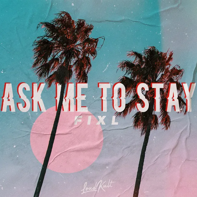 Ask Me to Stay