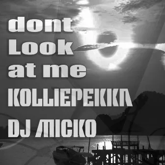 Don't Look at Me by Dj M1cko