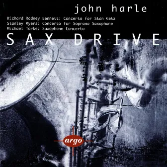 Sax Drive - Myers, Bennett & Torke: Saxophone Concertos by John Harle