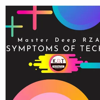 SYMPTOMS OF TECH by Master Deep RZA