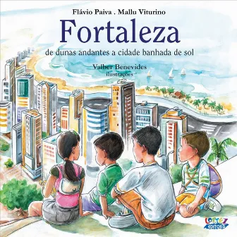 Fortaleza - De Dunas Andantes a Cidade Banhada de Sol by Flávio Paiva