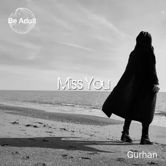 Miss You by Gurhan