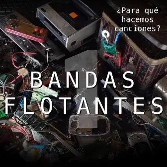 Bandas Flotantes by Para Que Hacemos Canciones?