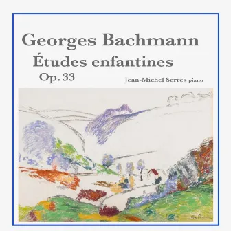 Georges Bachmann: Études enfantines, Op. 33 by Georges Bachmann