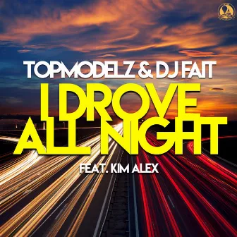 I Drove All Night by Topmodelz