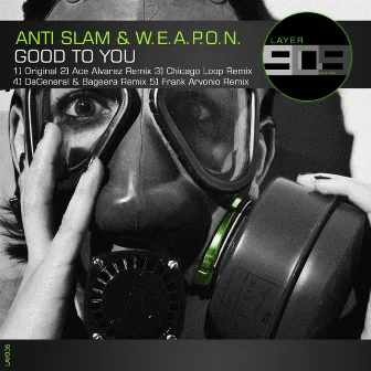 Good To You by Anti-Slam & W.E.A.P.O.N.