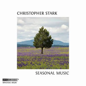 Christopher Stark: Seasonal Music & Other Works by Christopher Stark