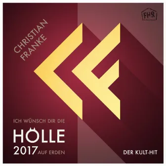 Ich wünsch Dir die Hölle auf Erden 2017 by Christian Franke