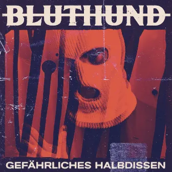 Gefährliches Halbdissen by BLUTHUND