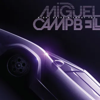 Night Drive Without You by Miguel Campbell