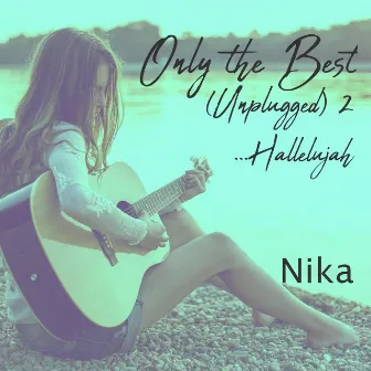 Only the Best, Vol. 2 (Unplugged) by Nika