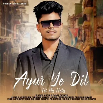 Agar Ye Dil Hi Na Hota by Kabir Munna