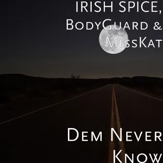 Dem Never Know by Irish Spice