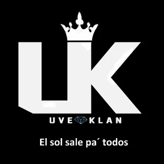 El Sol Sale Pa' Todos by Uve Klan