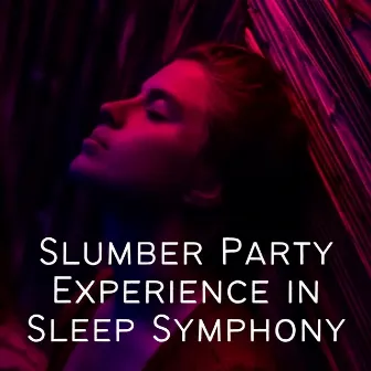 Slumber Party Experience in Sleep Symphony by Sleepy World