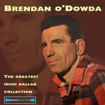 The Greatest Irish Ballad Collection by Brendan O'Dowda