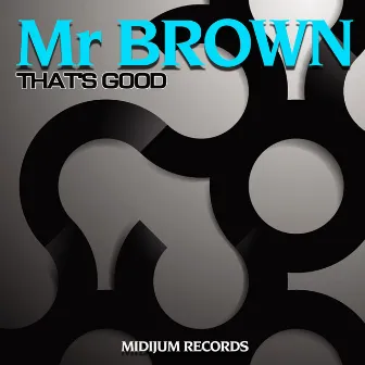 That's_Good by Mr. Brown