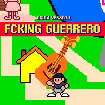 Fcking Guerrero by Dixon Versatil