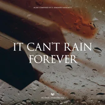 It Can't Rain Forever by R Armando Morabito