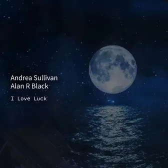 I Love Luck by Andrea Sullivan