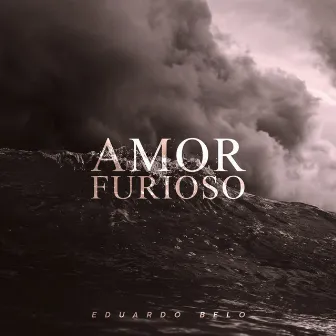 Amor Furioso by Eduardo Belo