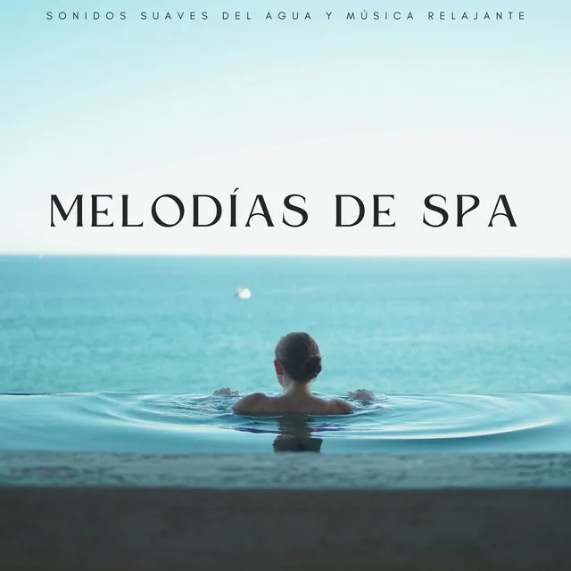 Melodías De Spa: Sonidos Suaves Del Agua Y Música Relajante