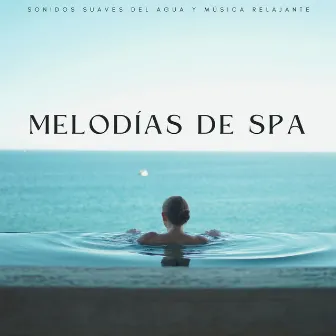 Melodías De Spa: Sonidos Suaves Del Agua Y Música Relajante by Día de spa en casa