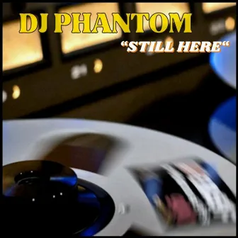 Still Here by DJ Phantom