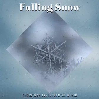 Falling Snow by Christmas Instrumental Music