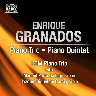 Granados: Piano Trio - Piano Quintet by LOM Piano Trio