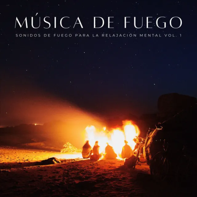 Música De Fuego: Sonidos De Fuego Para La Relajación Mental Vol. 1