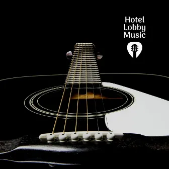 Hotel Lobby Music by Guitar Jazz Channel