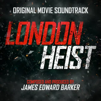 London Heist (Original Motion Picture Soundtrack) by James Edward Barker