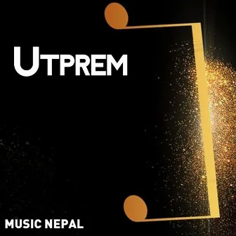 Utprem by Arun Thapa