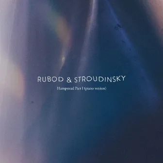 Hampstead Part I (Piano Version) by Rubod & Stroudinsky