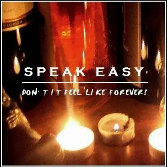 Don't It Feel Like Forever ? by Speak Easy