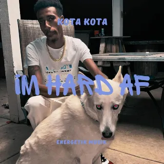 im hard af by Kota Kota