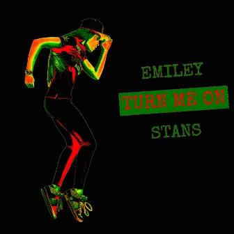 Turn Me on (Karaoke Version) by Emiley Stans