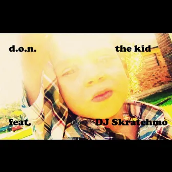 The Kid feat DJ Skratchmo by d.o.n.