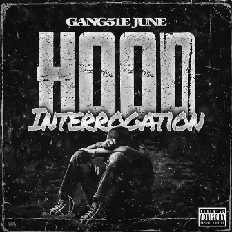 Hood Interrogation by GANG51E JUNE