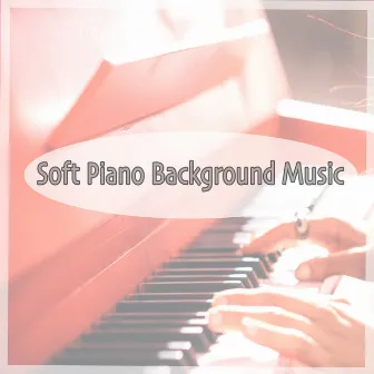 Soft Piano Background Music by Classical Music Songs