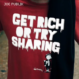 Get Rich or Try Sharing by Joe Publik