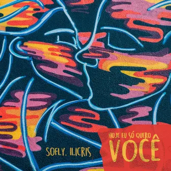 Hoje Eu Só Quero Você by SoFly