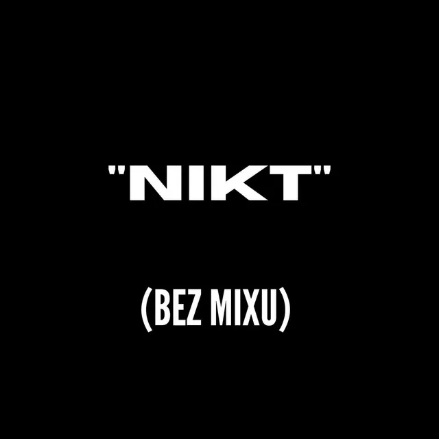 nikt (BEZ MIXU)