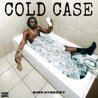 Cold Case by BigKayBeezy