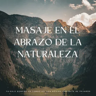 Masaje En El Abrazo De La Naturaleza: Paisaje Sonoro De Curación Con Sonido Ambiente De Pájaros by Balneario y balneario