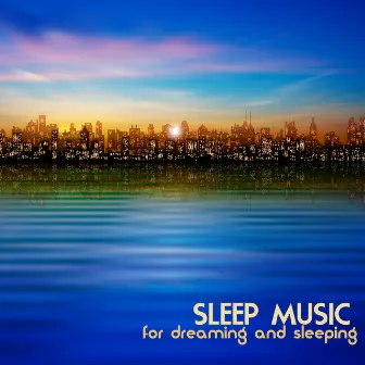 Sleep Music for Dreaming and Sleeping by Music for Dreaming Specialists