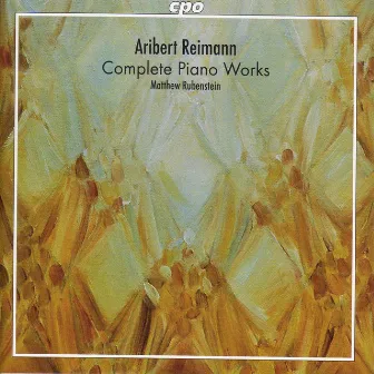 Reimann: Piano Works (Complete) by Matthew Rubenstein