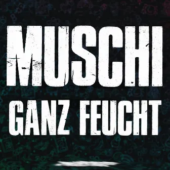 Muschi Ganz Feucht by Disco Dave