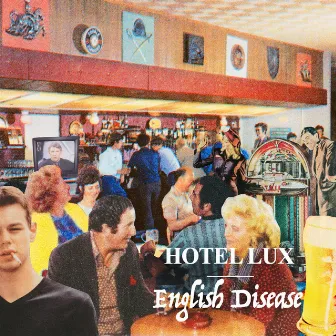 English Disease by Hotel Lux